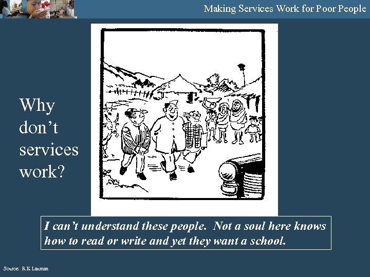 Making Services Work for Poor People Why don’t services work? I can’t understand these