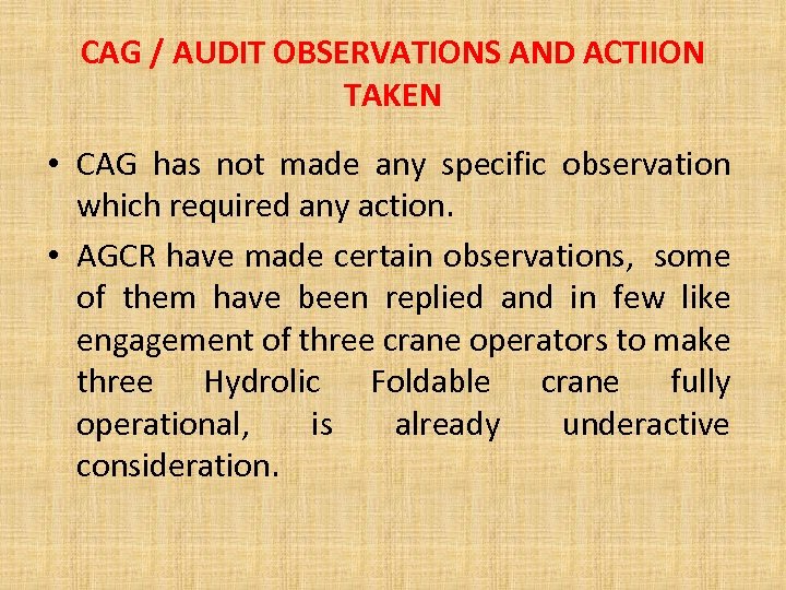 CAG / AUDIT OBSERVATIONS AND ACTIION TAKEN • CAG has not made any specific