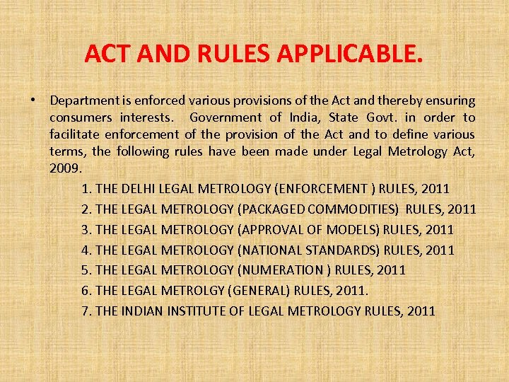 ACT AND RULES APPLICABLE. • Department is enforced various provisions of the Act and