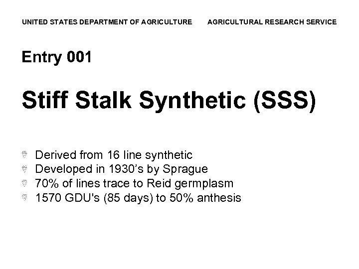 UNITED STATES DEPARTMENT OF AGRICULTURE AGRICULTURAL RESEARCH SERVICE Entry 001 Stiff Stalk Synthetic (SSS)
