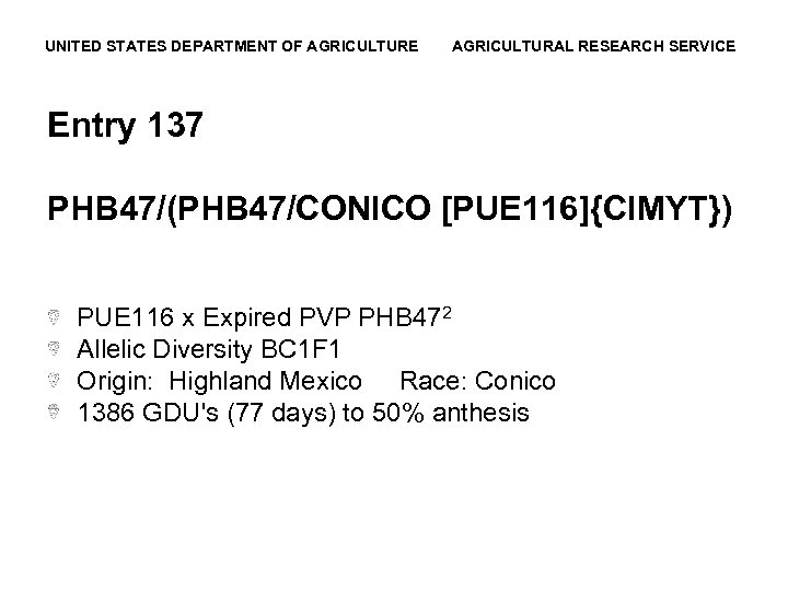 UNITED STATES DEPARTMENT OF AGRICULTURE AGRICULTURAL RESEARCH SERVICE Entry 137 PHB 47/(PHB 47/CONICO [PUE