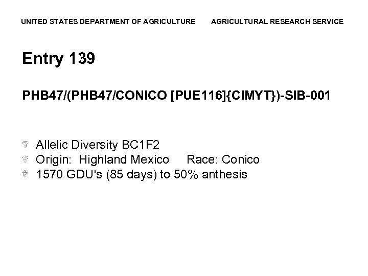 UNITED STATES DEPARTMENT OF AGRICULTURE AGRICULTURAL RESEARCH SERVICE Entry 139 PHB 47/(PHB 47/CONICO [PUE