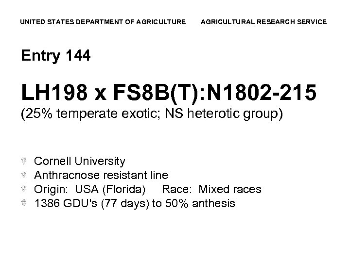 UNITED STATES DEPARTMENT OF AGRICULTURE AGRICULTURAL RESEARCH SERVICE Entry 144 LH 198 x FS