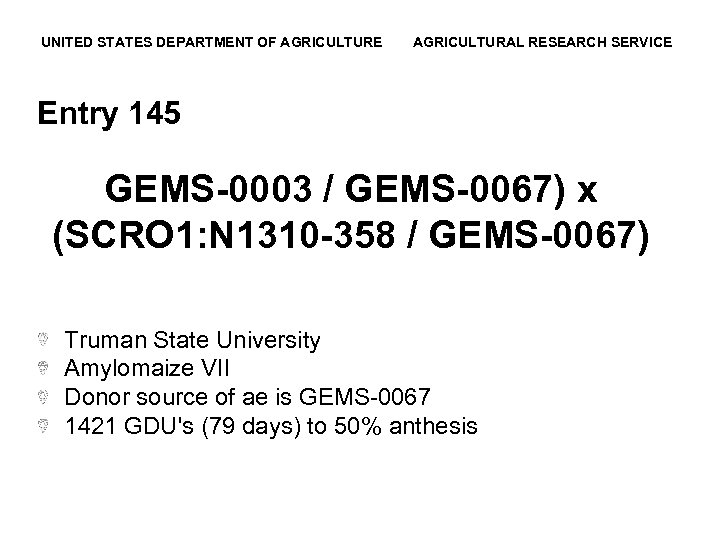 UNITED STATES DEPARTMENT OF AGRICULTURE AGRICULTURAL RESEARCH SERVICE Entry 145 GEMS-0003 / GEMS-0067) x