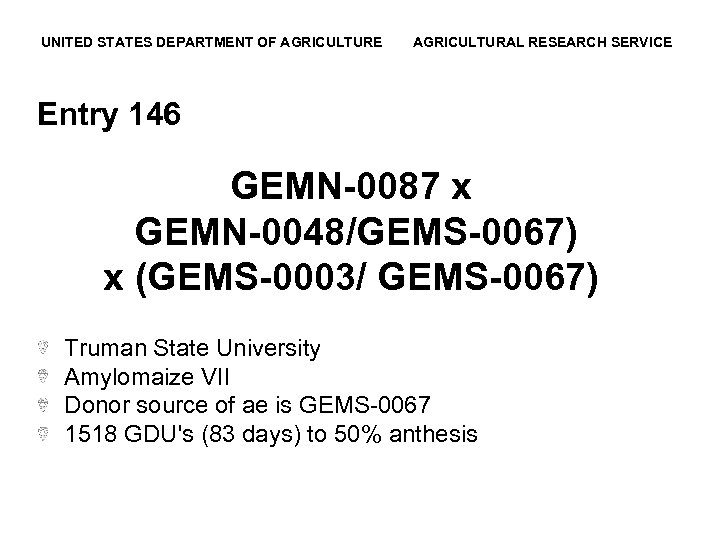 UNITED STATES DEPARTMENT OF AGRICULTURE AGRICULTURAL RESEARCH SERVICE Entry 146 GEMN-0087 x GEMN-0048/GEMS-0067) x