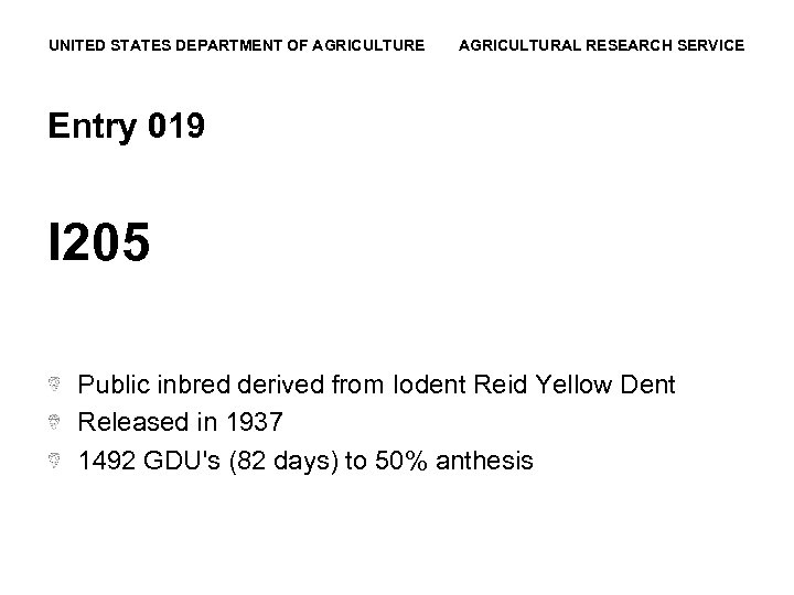 UNITED STATES DEPARTMENT OF AGRICULTURE AGRICULTURAL RESEARCH SERVICE Entry 019 I 205 Public inbred