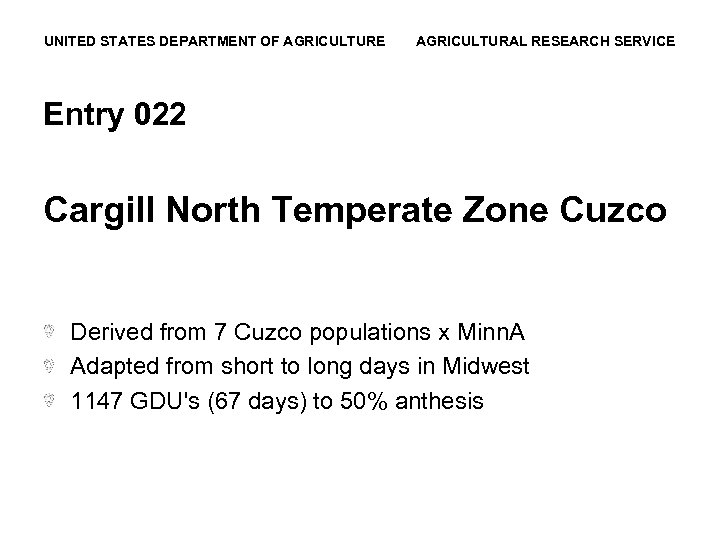 UNITED STATES DEPARTMENT OF AGRICULTURE AGRICULTURAL RESEARCH SERVICE Entry 022 Cargill North Temperate Zone