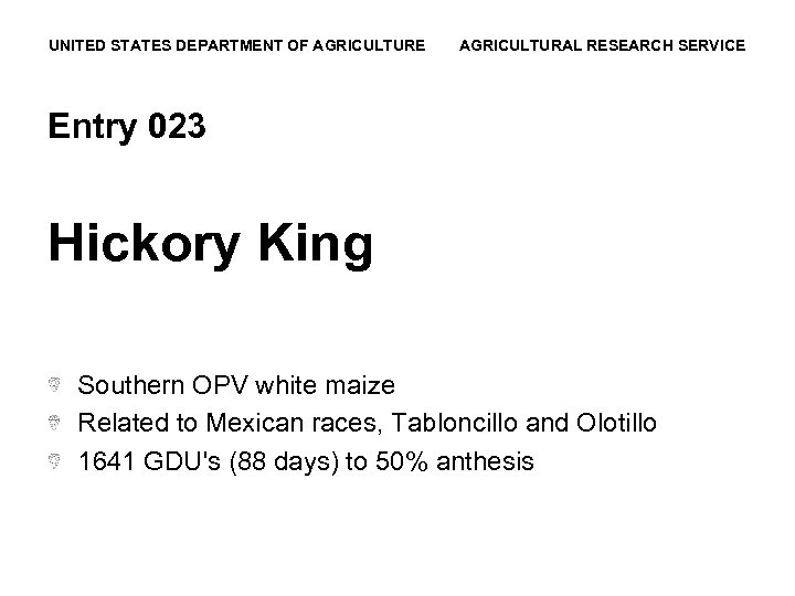 UNITED STATES DEPARTMENT OF AGRICULTURE AGRICULTURAL RESEARCH SERVICE Entry 023 Hickory King Southern OPV