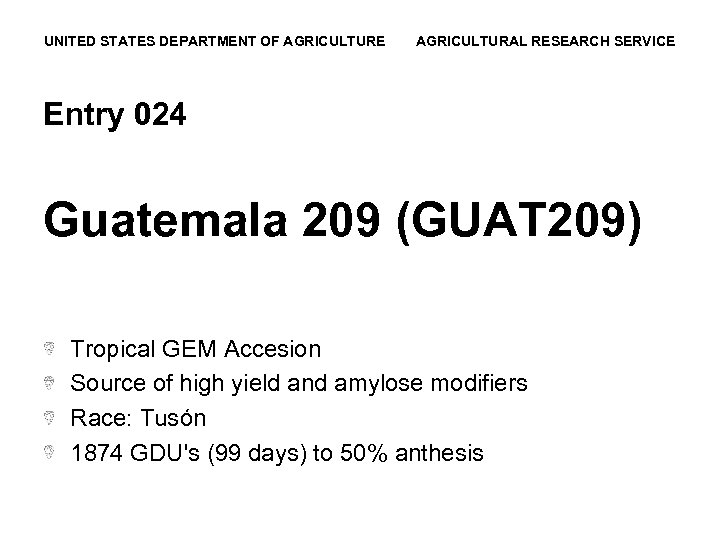 UNITED STATES DEPARTMENT OF AGRICULTURE AGRICULTURAL RESEARCH SERVICE Entry 024 Guatemala 209 (GUAT 209)