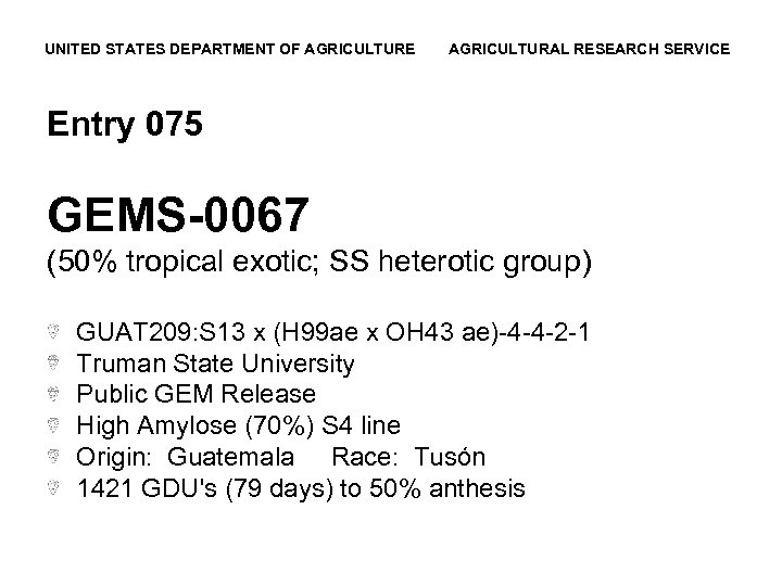 UNITED STATES DEPARTMENT OF AGRICULTURE AGRICULTURAL RESEARCH SERVICE Entry 075 GEMS-0067 (50% tropical exotic;