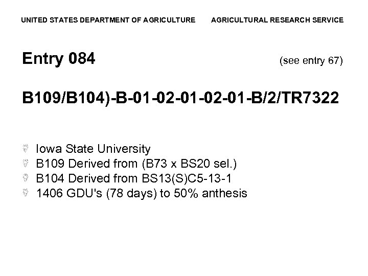 UNITED STATES DEPARTMENT OF AGRICULTURE AGRICULTURAL RESEARCH SERVICE Entry 084 (see entry 67) B