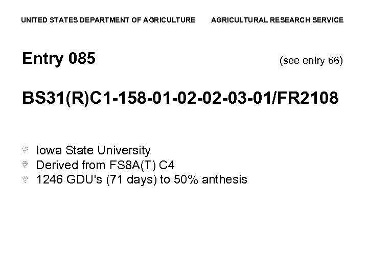 UNITED STATES DEPARTMENT OF AGRICULTURE AGRICULTURAL RESEARCH SERVICE Entry 085 (see entry 66) BS