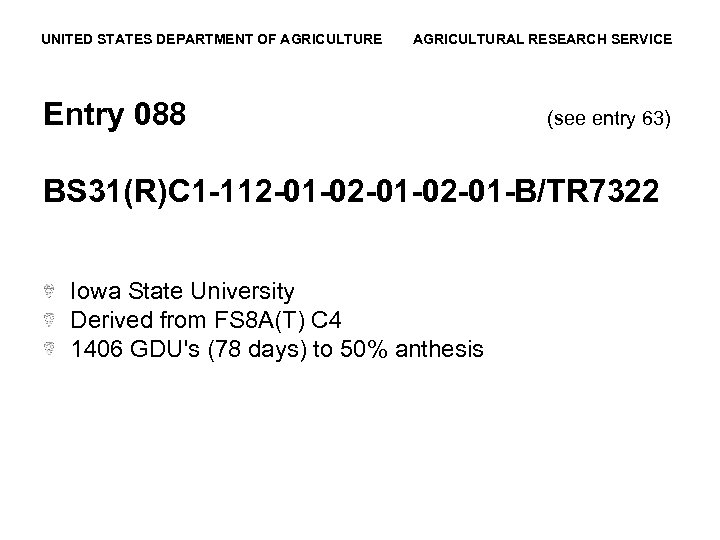 UNITED STATES DEPARTMENT OF AGRICULTURE AGRICULTURAL RESEARCH SERVICE Entry 088 (see entry 63) BS