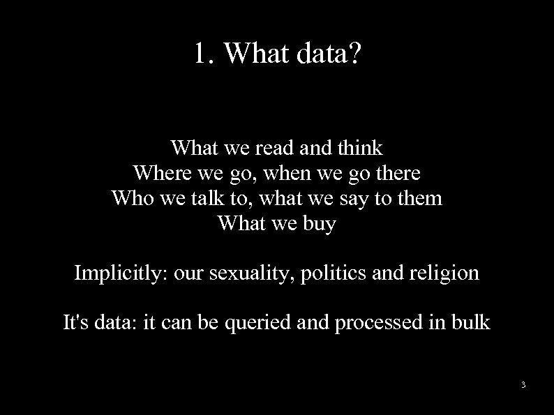 1. What data? What we read and think Where we go, when we go