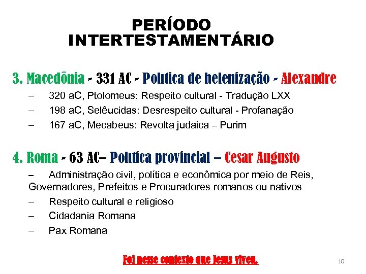 PERÍODO INTERTESTAMENTÁRIO 3. Macedônia - 331 AC - Política de helenização - Alexandre –