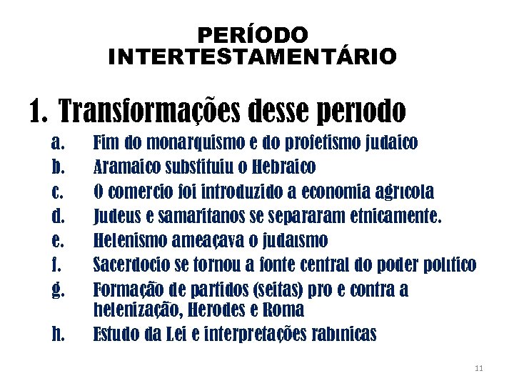 PERÍODO INTERTESTAMENTÁRIO 1. Transformações desse período a. b. c. d. e. f. g. h.