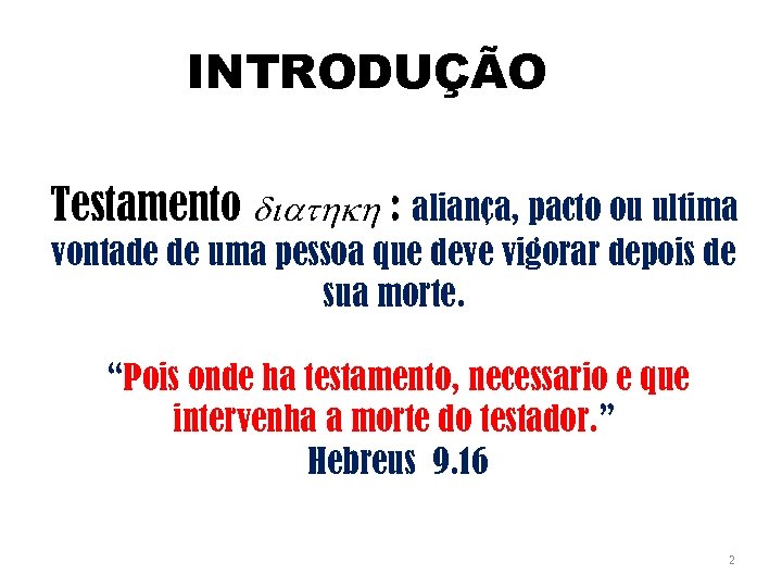 INTRODUÇÃO Testamento diathkh : aliança, pacto ou ultima vontade de uma pessoa que deve