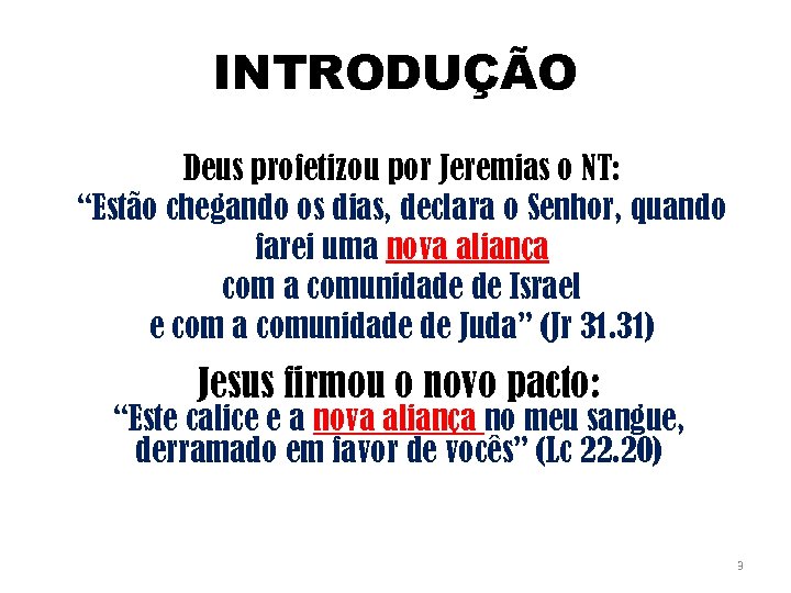 INTRODUÇÃO Deus profetizou por Jeremias o NT: “Estão chegando os dias, declara o Senhor,