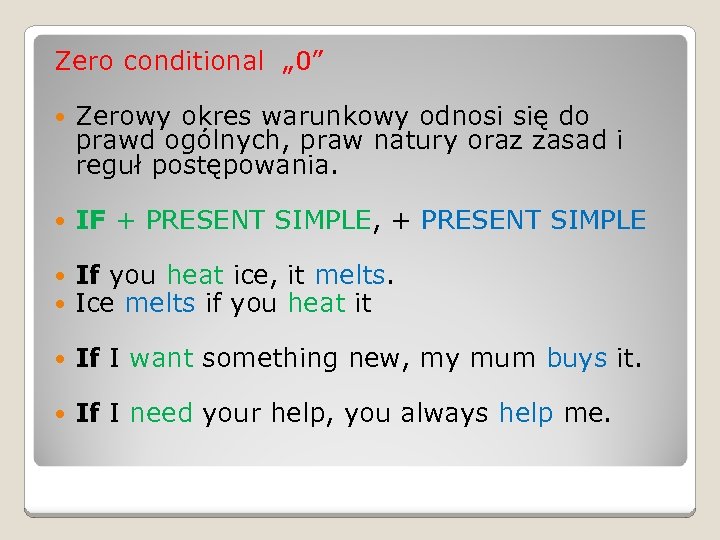 Zero conditional „ 0” Zerowy okres warunkowy odnosi się do prawd ogólnych, praw natury