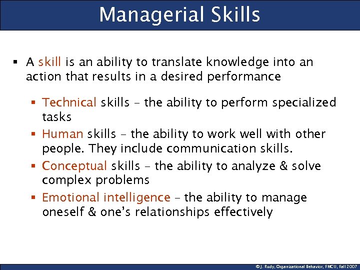 Managerial Skills § A skill is an ability to translate knowledge into an action