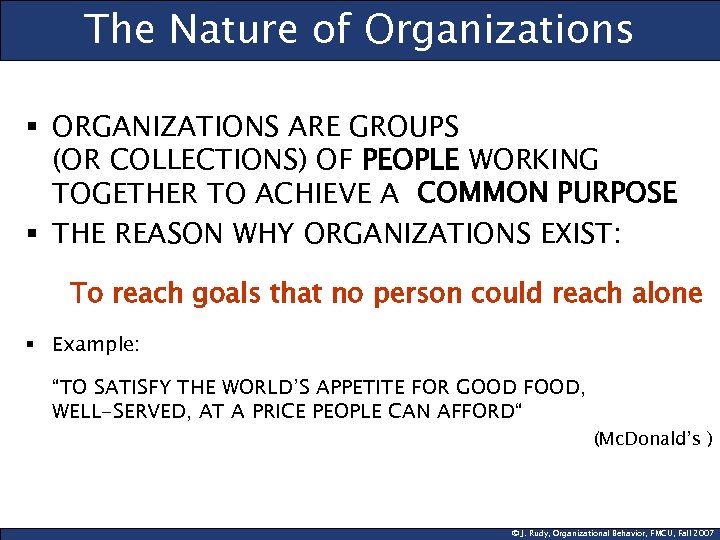 The Nature of Organizations § ORGANIZATIONS ARE GROUPS (OR COLLECTIONS) OF PEOPLE WORKING TOGETHER