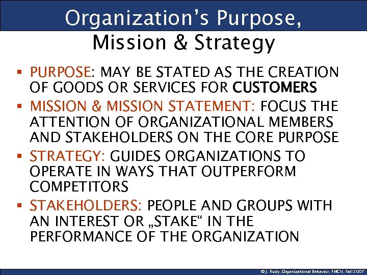 Organization’s Purpose, Mission & Strategy § PURPOSE: MAY BE STATED AS THE CREATION OF