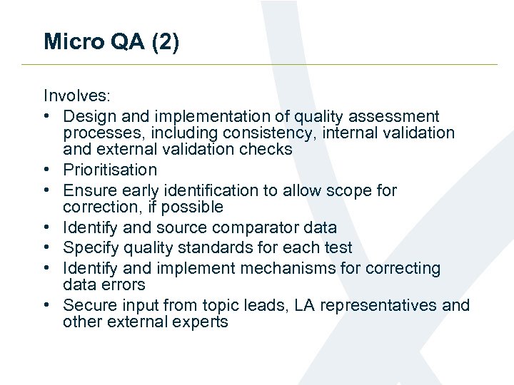 Micro QA (2) Involves: • Design and implementation of quality assessment processes, including consistency,