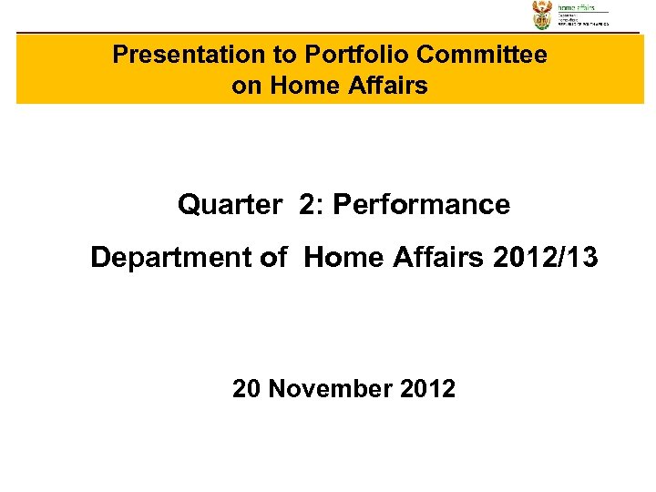 Presentation to Portfolio Committee on Home Affairs Quarter 2: Performance Department of Home Affairs