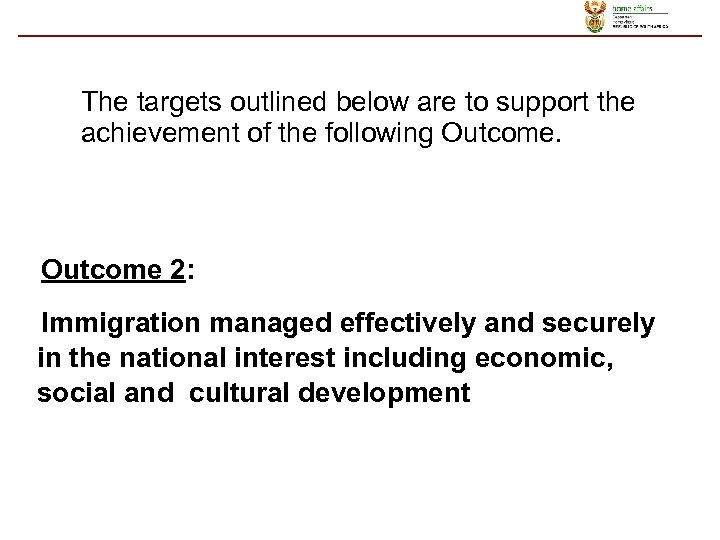 The targets outlined below are to support the achievement of the following Outcome 2: