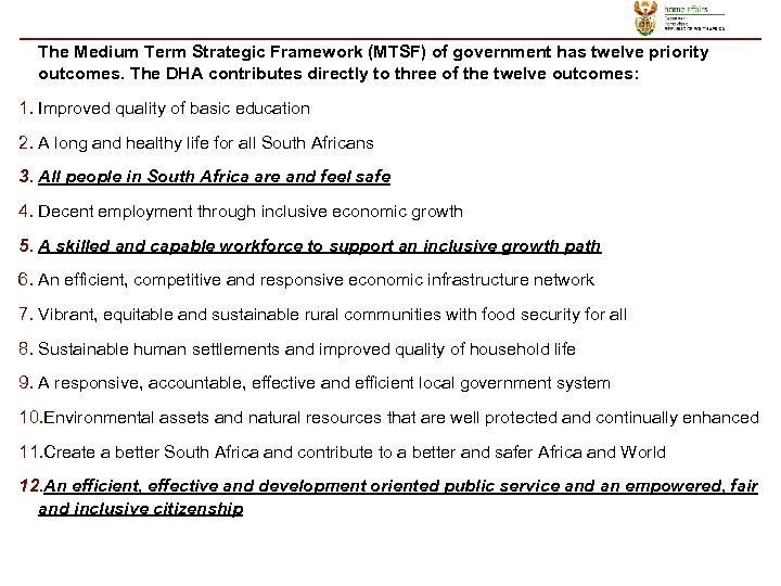 The Medium Term Strategic Framework (MTSF) of government has twelve priority outcomes. The DHA