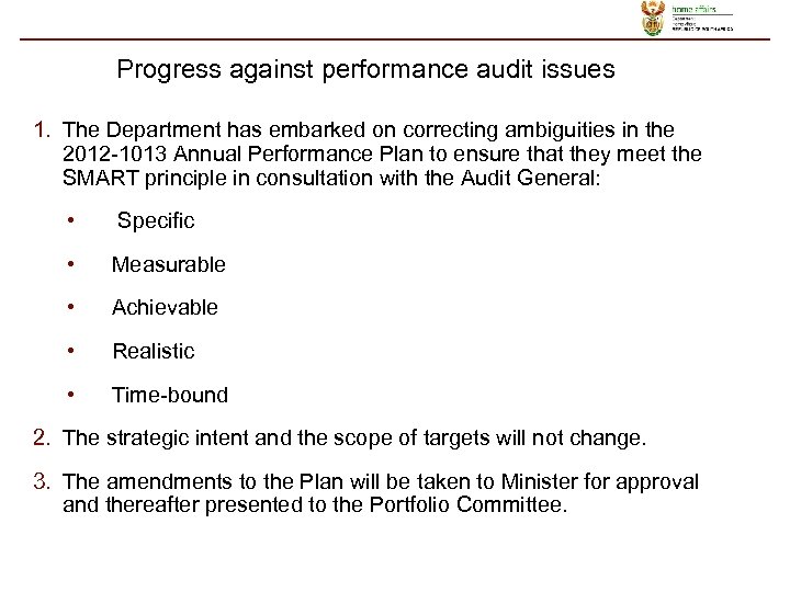 Progress against performance audit issues 1. The Department has embarked on correcting ambiguities in