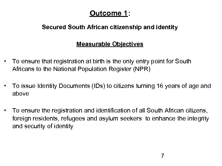 Outcome 1: Secured South African citizenship and identity Measurable Objectives • To ensure that