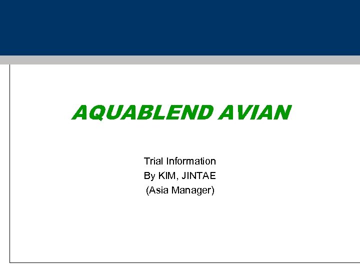 AQUABLEND AVIAN Trial Information By KIM, JINTAE (Asia Manager) 