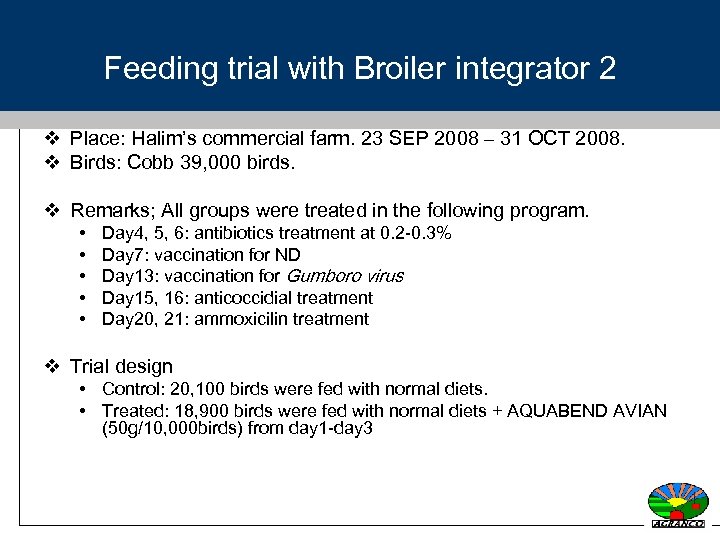 Feeding trial with Broiler integrator 2 v Place: Halim’s commercial farm. 23 SEP 2008