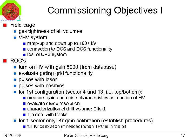 Commissioning Objectives I Field cage gas tightness of all volumes VHV system ramp-up and