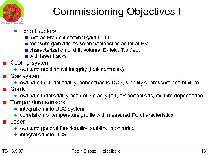 Commissioning Objectives I For all sectors: turn on HV until nominal gain 5000 measure