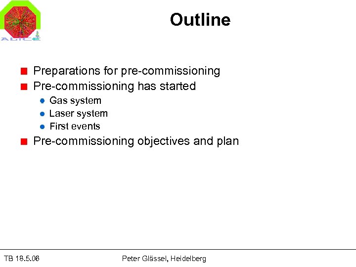 Outline Preparations for pre-commissioning Pre-commissioning has started Gas system Laser system First events Pre-commissioning