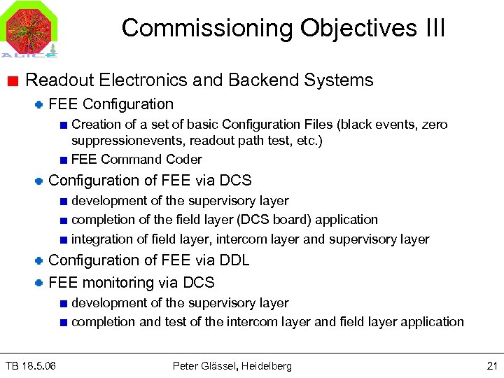 Commissioning Objectives III Readout Electronics and Backend Systems FEE Configuration Creation of a set