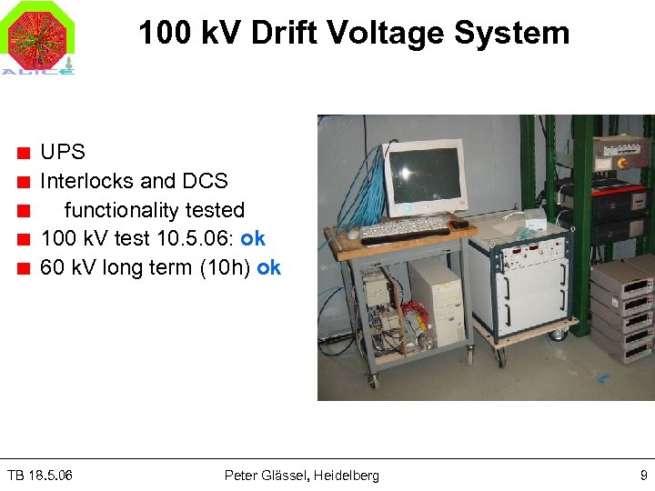 100 k. V Drift Voltage System UPS Interlocks and DCS functionality tested 100 k.