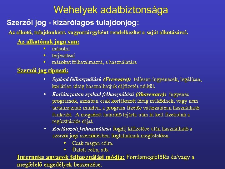 Wehelyek adatbiztonsága Szerzői jog - kizárólagos tulajdonjog: Az alkotó, tulajdonként, vagyontárgyként rendelkezhet a saját