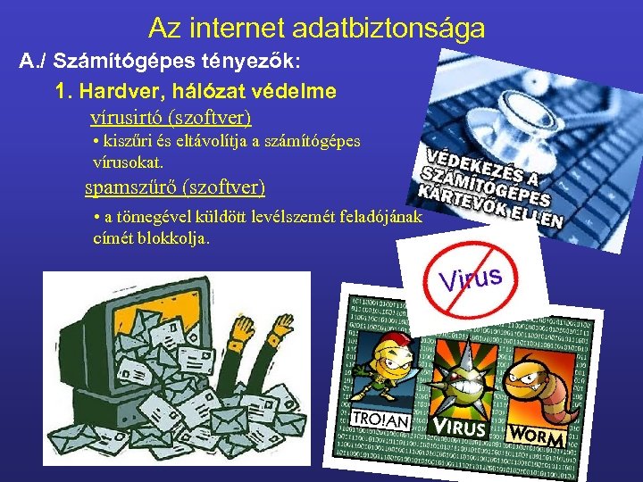 Az internet adatbiztonsága A. / Számítógépes tényezők: 1. Hardver, hálózat védelme vírusirtó (szoftver) •