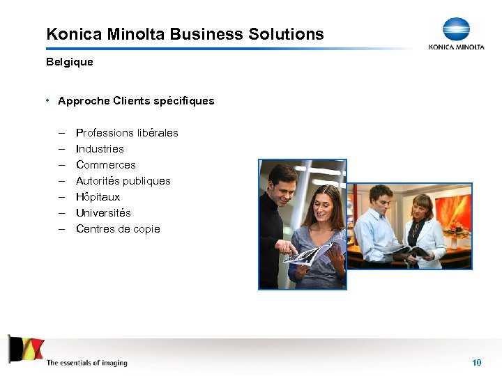 Konica Minolta Business Solutions Belgique • Approche Clients spécifiques – – – – Professions