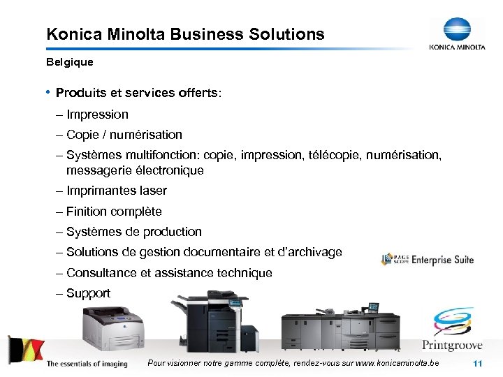 Konica Minolta Business Solutions Belgique • Produits et services offerts: – Impression – Copie