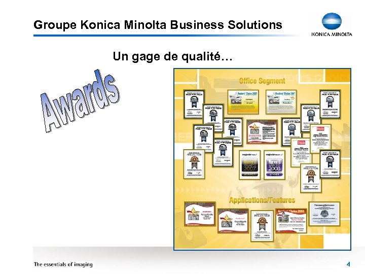 Groupe Konica Minolta Business Solutions Un gage de qualité… 4 