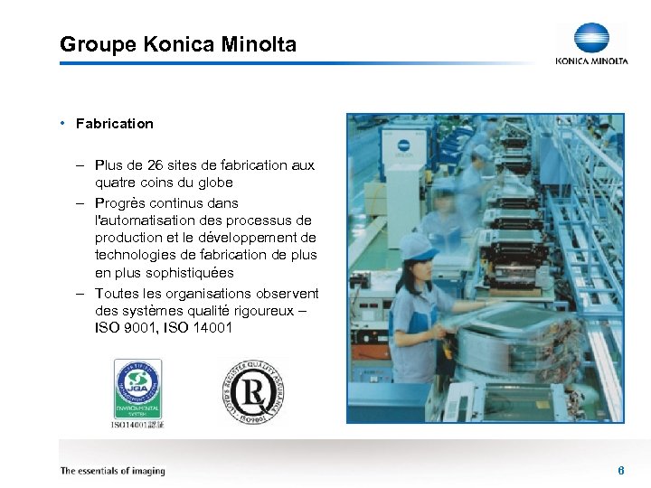 Groupe Konica Minolta • Fabrication – Plus de 26 sites de fabrication aux quatre