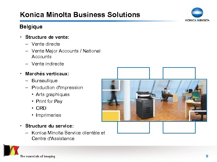 Konica Minolta Business Solutions Belgique • Structure de vente: – Vente directe – Vente