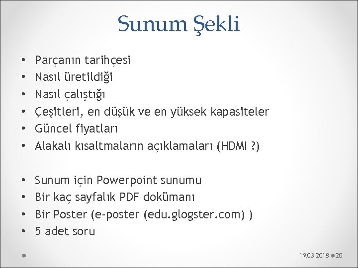 Sunum Şekli • • • Parçanın tarihçesi Nasıl üretildiği Nasıl çalıştığı Çeşitleri, en düşük