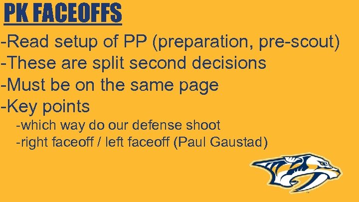 PK FACEOFFS -Read setup of PP (preparation, pre-scout) -These are split second decisions -Must