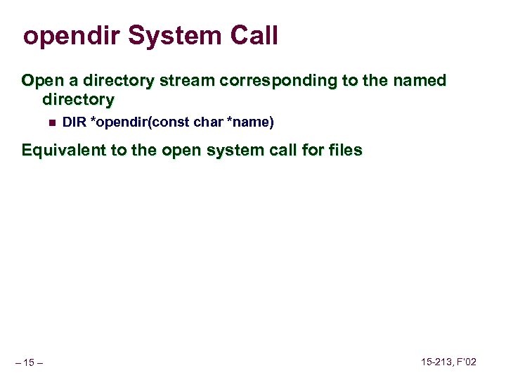 opendir System Call Open a directory stream corresponding to the named directory n DIR