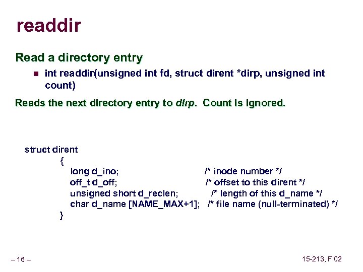 readdir Read a directory entry n int readdir(unsigned int fd, struct dirent *dirp, unsigned